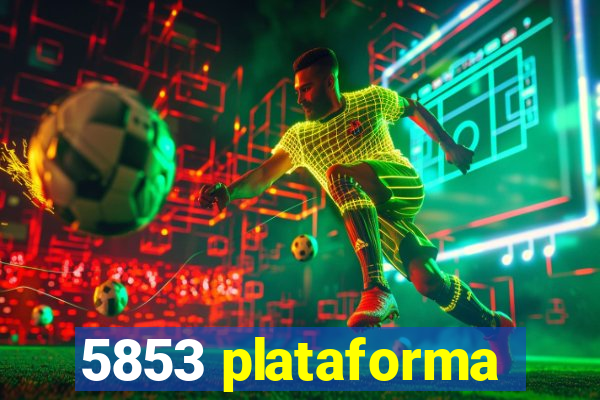 5853 plataforma